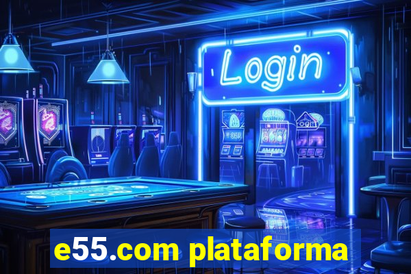 e55.com plataforma